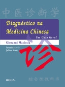 Diagnóstico na medicina chinesa : um guia geral